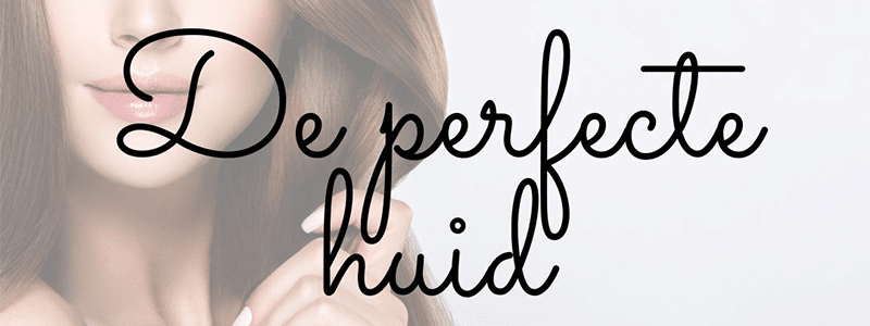 De perfecte huid